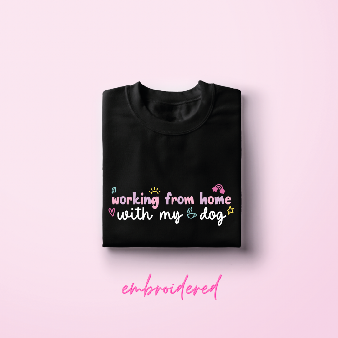 Embroidered Working From Home With My Dog Sweatshirt