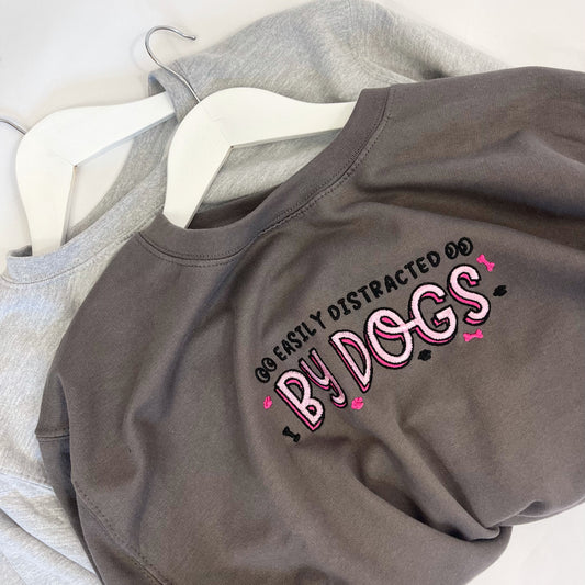 Embroidered Easily Distracted by Dogs Sweatshirt