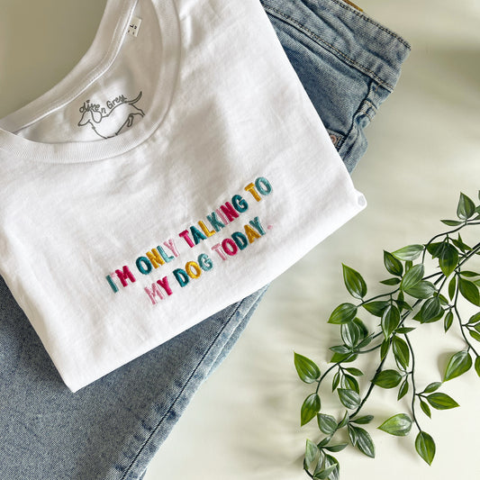 I'm Only Talking To My Dog Today, T-Shirt