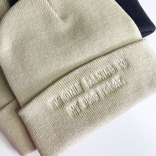 Embroidered I'm Only Talking To My Dog Today Beanie